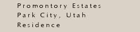 Promontory Estates Park City, Utah Residence